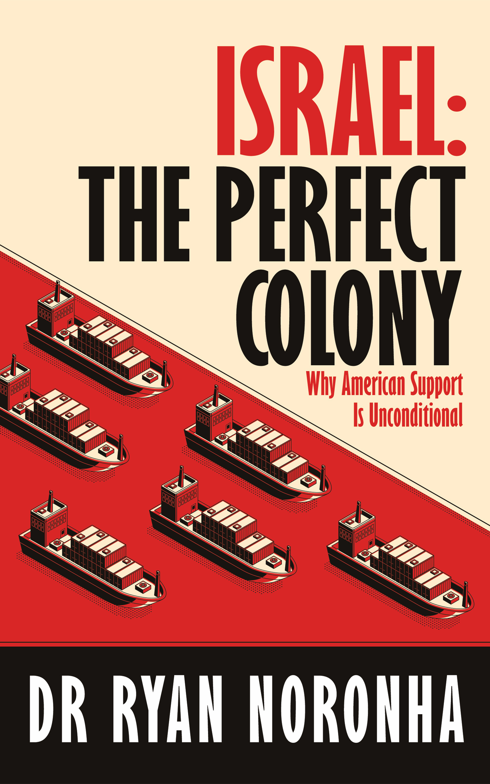 Israel: The Perfect Colony — Dr Ryan Noronha